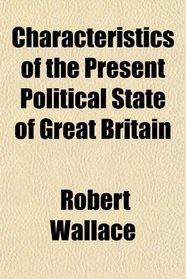 Characteristics of the Present Political State of Great Britain