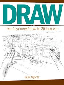 Draw: Teach Yourself How In 30 Lessons