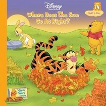 Where Does the Sun Go at Night?: Night and Day (Winnie the Pooh's Thinking Spot, Vol 14)