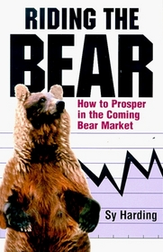 Riding the Bear: How to Prosper in the Coming Bear Market