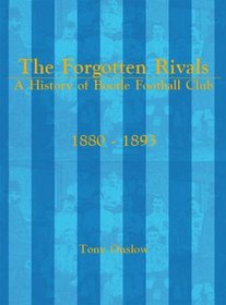 The Forgotten Rivals: A History of Bootle Football Club 1880 - 1893