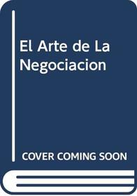 El Arte de La Negociacion (Spanish Edition)