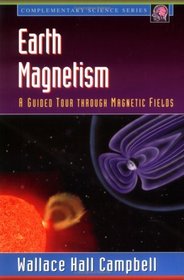Earth Magnetism : A Guided Tour Through Magnetic Fields (Complementary Science)