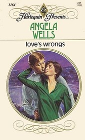 Love's Wrongs (Harlequin Presents, No 1164)