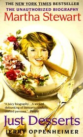 Just Desserts: The Unauthorized Biography: Martha Stewart