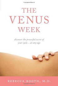 The Venus Week: Discover the Powerful Secret of Your Cycle...at Any Age