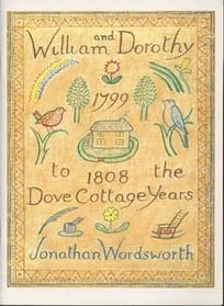 William and Dorothy: Dove Cottage Years, 1799-1808
