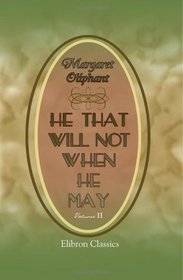 He that will not when He may: Volume 2