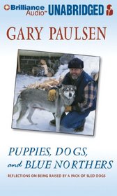 Puppies, Dogs, and Blue Northers: Reflections on Being Raised by a Pack of Sled Dogs (Audio CD) (Unabridged)