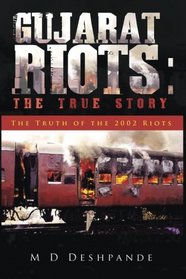 Gujarat Riots: The True Story: The Truth of the 2002 Riots