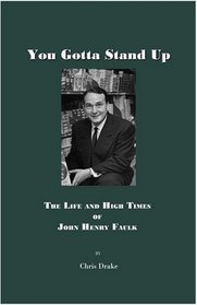 You Gotta Stand Up: The Life and High Times of John Henry Faulk