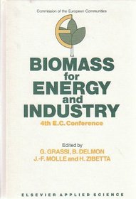 Biomass for Energy and Industry: 4th E.C. Conference