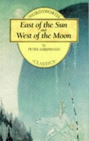East of the Sun & West of the Moon (Wordsworth Children's Classics)