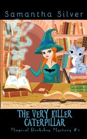 The Very Killer Caterpillar (Magical Bookshop, Bk 3)