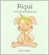Pigui come platanos / Wibbly Pig Likes Bananas (Pigui / Wibbly Pig) (Spanish Edition)