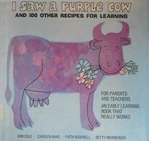 I Saw a Purple Cow, and 100 Other Recipes for Learning