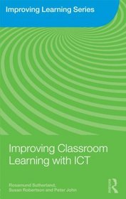 Improving Classroom Learning with ICT (Improving Learning)