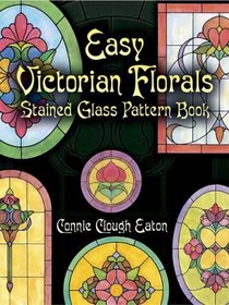 Easy Victorian Florals Stained Glass Pattern Book (Dover Pictorial Archive Series)