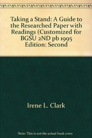 Taking a Stand: A Guide to the Researched Paper with Readings (Customized for BGSU, 2ND, pb, 1995