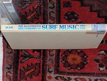 Illustrated Discography of Surf Music, 1961-65 (Rock and Roll Reference, No 15)