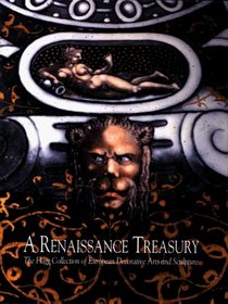 A Renaissance Treasury : The Flagg Collection of European Decorative Arts and Sculpture