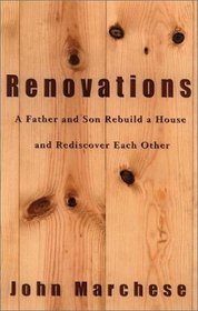 Renovations: A Father and Son Rebuild a House and Rediscover Each Other