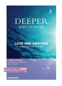 Deeper Encounter: Love One Another (Deeper Encounter Series)