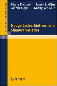 Hodge Cycles, Motives, and Shimura Varieties (Lecture Notes in Mathematics) (English and French Edition)