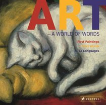 Art: A World of Words: First Paintings--First Words in 12 Languages