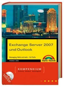 Exchange Server 2007 und Outlook Kompendium. Messaging, Mails und mehr - fr Profis