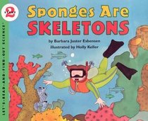 Sponges Are Skeletons (Let's-Read-and-Find-Out Science 2)