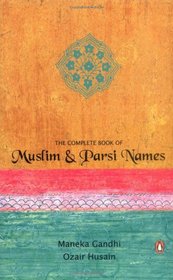 The Complete Book of Muslim and Parsi Names