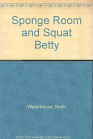 Sponge Room and Squat Betty