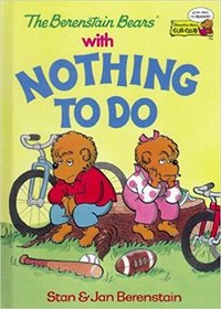 The Berenstain Bears with nothing to do