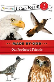 Our Feathered Friends (I Can Read! / Made By God)