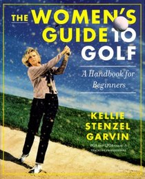 The Women's Guide to Golf : A Handbook for Beginners