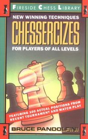 CHESSERCIZES:  NEW WINNING TECHNIQUES FOR PLAYERS OF ALL LEVELS