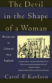 Devil in the Shape of a Woman : Witchcraft in Colonial New England