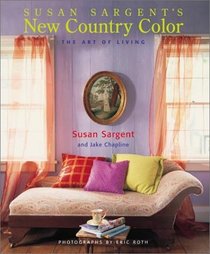 Susan Sargent's New Country Color: The Art of Living (Decor Best-Sellers)