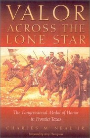 Valor Across the Lone Star: The Congressional Medal of Honor in Frontier Texas