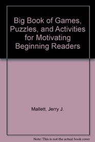 Big Book of Games, Puzzles, and Activities for Motivating Beginning Readers