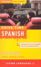 Drive Time: Spanish (Cassette) : Learn Spanish While You Drive (Drive Time)