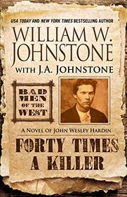 Forty Times a Killer!: A Novel of John Wesley Hardin (Wheeler Large Print Western)