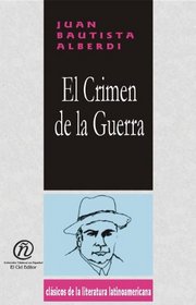 El crimen de la Guerra/The Crime of the War (Coleccion Clasicos De La Literatura Latinoamericana Carrascalejo De La Jara) (Spanish Edition)