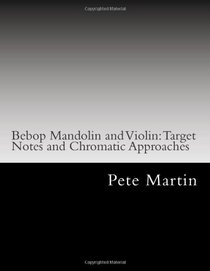 Bebop Mandolin and Violin: Target Notes and Chromatic Approaches
