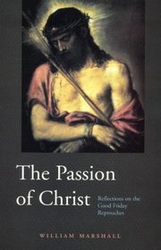 The Passion of Christ: Reflections on the Good Friday Reproaches