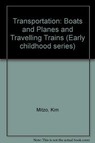 Transportation: Boats and Planes and Traveling Trains! (Early childhood series)