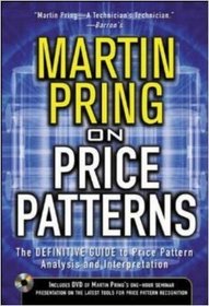 Martin Pring on Price Patterns: The Definitive Guide to Price Pattern Analysis and Interpretation