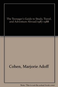 The Teenager's Guide to Study, Travel, and Adventure Abroad/1987-1988