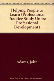 Helping People to Learn (Professional Practice Study Units: Professional Development)